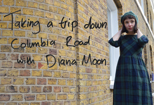 Taking a trip down Columbia Road with Diana Moon